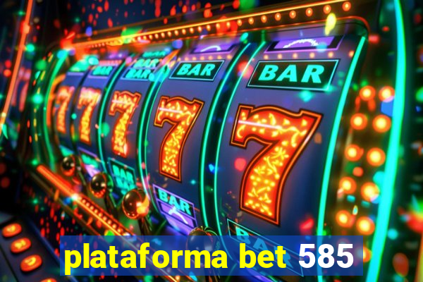 plataforma bet 585